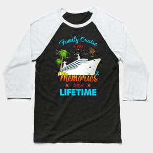 Family Cruise Making Memories For A Lifetime Beach Baseball T-Shirt